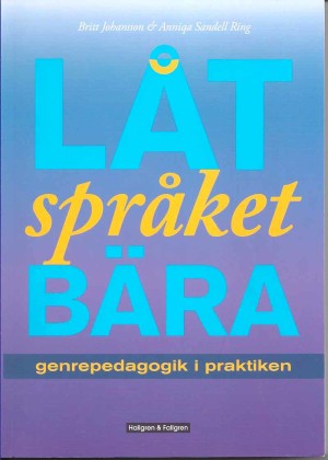 Låt språket-bära Genrepedagogik i praktiken ISBN 978-91-7382-842-0