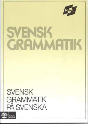 Mål Svensk grammatik svensk grammatik på svenska [SBN 978-91-27-50149-2