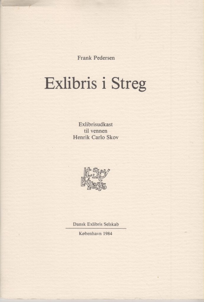 Exlibris I Streg; Exlibrisudkast Til Vennen Henrik Carlo Skov av Frank Pedersen 1984